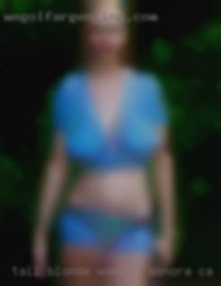Tall Blonde Guy looking women in Sonora, CA to explore.