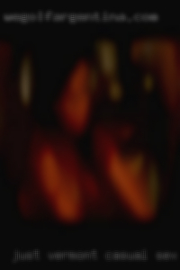 ;) Just be patient Vermont casual sex with me! ;) Just be patient Vermont casual sex with me!