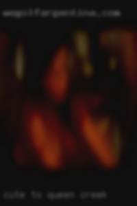 Cute to Queen Creek sexy, nice hips, sexy eyes.